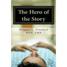 The Hero of the Story: Reclaiming Your Life After a Multiple Sclerosis Diagnosis