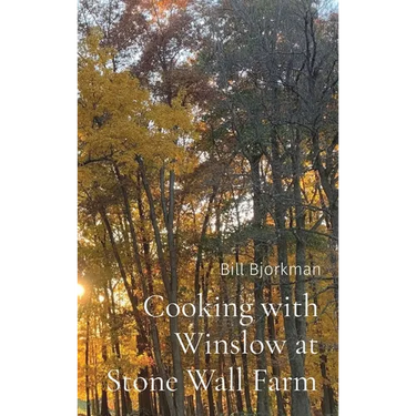 Cooking with Winslow at Stone Wall Farm: Entertaining through all seasons