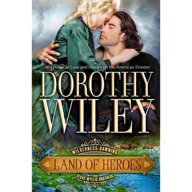 Land of Heroes: Wilderness Dawning Series Book 4