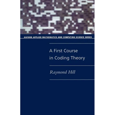 A First Course in Coding Theory