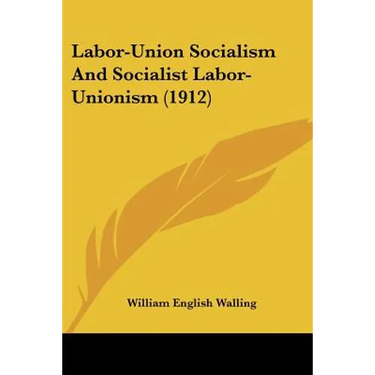 Labor-Union Socialism And Socialist Labor-Unionism (1912)