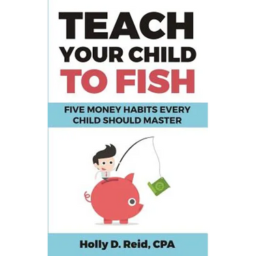 Teach Your Child to Fish: Five Money Habits Every Child Should Master