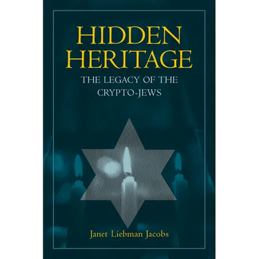 Hidden Heritage: The Legacy of the Crypto-Jews