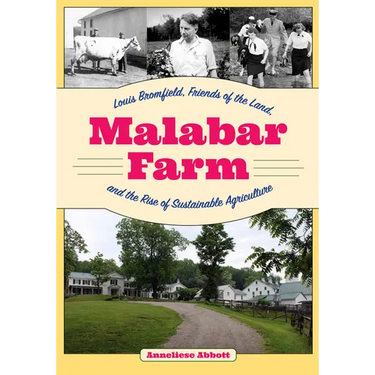 Malabar Farm: Louis Bromfield, Friends of the Land, and the Rise of Sustainable Agriculture