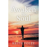 Awaken the Soul: Encouragement for Life's Journey