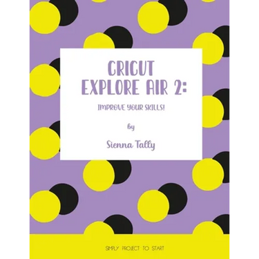 Cricut Explore Air 2: Improve Your Skills! Simple Project to Start