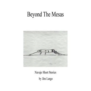 Beyond the Mesas: Navajo Short Stories
