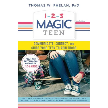 1-2-3 Magic Teen: Communicate, Connect, and Guide Your Teen to Adulthood