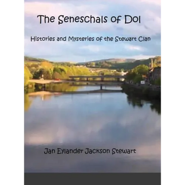 The Seneschals of Dol: Histories and Mysteries of the Stewart Clan