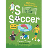 S Is for Soccer, F Is for Football: ABCs of the Beautiful Game