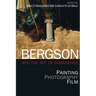 Bergson and the Art of Immanence: Painting, Photography, Film