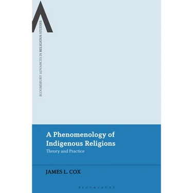A Phenomenology of Indigenous Religions: Theory and Practice