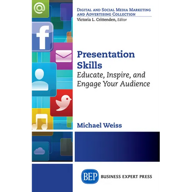 Presentation Skills: Educate, Inspire and Engage Your Audience