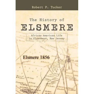 The History of Elsmere: African American Life in Glassboro, New Jersey