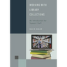 Working with Library Collections: An Introduction for Support Staff
