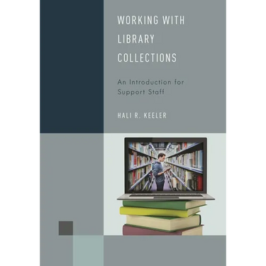 Working with Library Collections: An Introduction for Support Staff