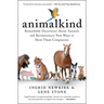 Animalkind: Remarkable Discoveries about Animals and Revolutionary New Ways to Show Them Compassion