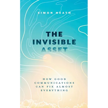 The Invisible Asset: How Good Communications Can Fix Almost Everything