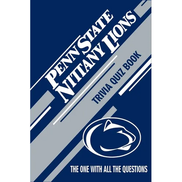 Penn State Nittany Lions Trivia Quiz Book: The One With All The Questions