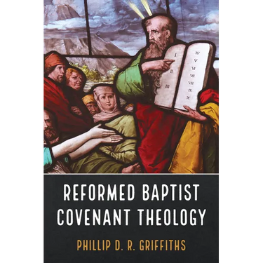 Reformed Baptist Covenant Theology