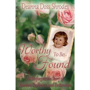 Worthy To Be Found: An Unforgettable Story of Reunion, Resilience, and Restoration