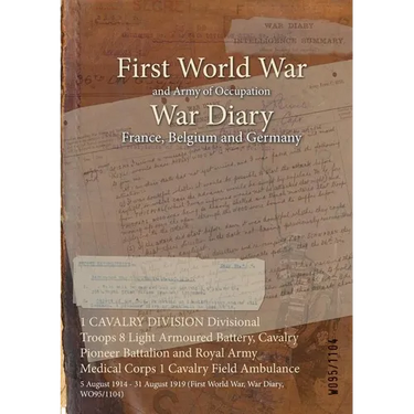 1 CAVALRY DIVISION Divisional Troops 8 Light Armoured Battery, Cavalry Pioneer Battalion and Royal Army Medical Corps 1 Cavalry Field Ambulance: 5 Aug