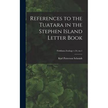 References to the Tuatara in the Stephen Island Letter Book; Fieldiana Zoology v.34, no.1