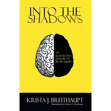 Into the Shadows: An Illustrated Memoir of Brain Injury
