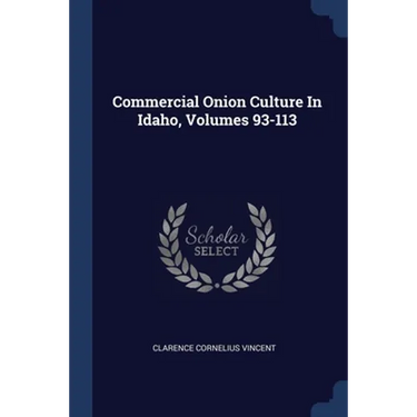 Commercial Onion Culture In Idaho, Volumes 93-113
