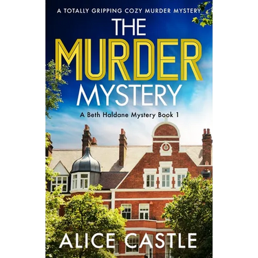 The Murder Mystery: A totally gripping cozy murder mystery