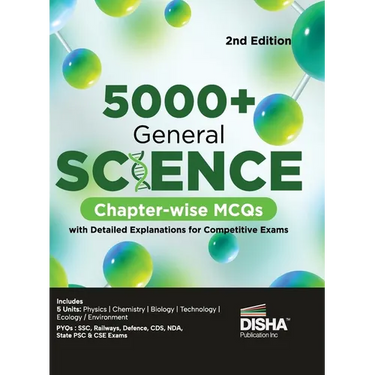5000+ General Science Chapter-wise MCQs with Detailed Explanations for Competitive Exams 2nd Edition Question Bank General Knowledge/ Awareness SSC, B