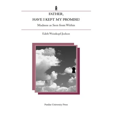 Father, Have I Kept My Promise?: Madness as Seen from Within