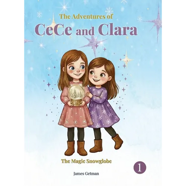 The Adventures of CeCe and Clara: The Magic Snow Globe