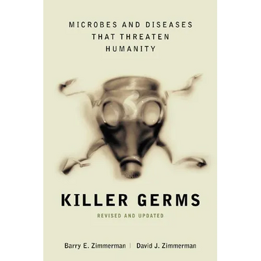 Killer Germs: Microbes and Diseases That Threaten Humanity