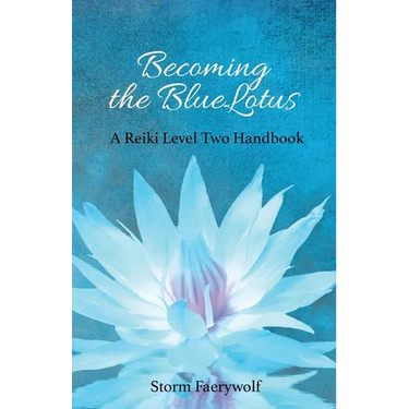 Becoming the BlueLotus: A Reiki Level Two Handbook