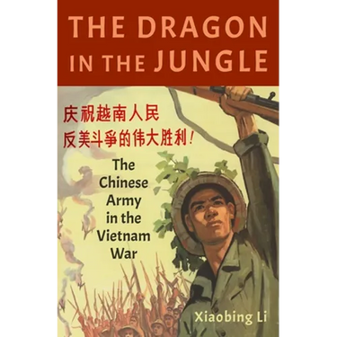 Dragon in the Jungle: The Chinese Army in the Vietnam War