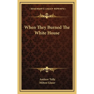 When They Burned The White House