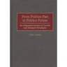 From Politics Past to Politics Future: An Integrated Analysis of Current and Emergent Paradigms