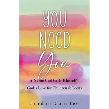 You Need You: A Name God Calls Himself- God's Love for Children and Teens