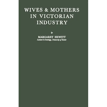 Wives and Mothers in Victorian Industry