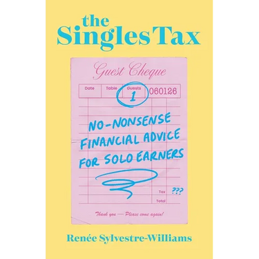 The Singles Tax: No-Nonsense Financial Advice for Solo Earners
