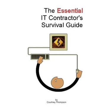 The Essential It Contractor's Survival Guide