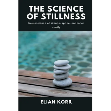 The Science of Stillness: Neuroscience of silence, space, and inner clarity