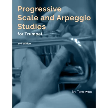 Progressive Scale and Arpeggio Studies for Trumpet: second edition