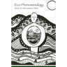 Eco-Phenomenology: Back to the Earth Itself