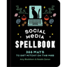 Social Media Spellbook: 366 Ways to Get Witchy on the Web