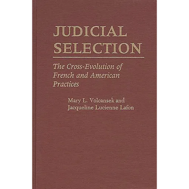 Judicial Selection: The Cross-Evolution of French and American Practices