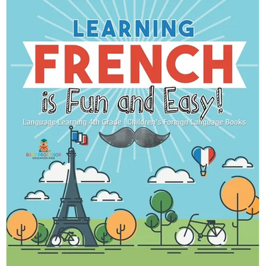 Learning French is Fun and Easy! - Language Learning 4th Grade Children's Foreign Language Books