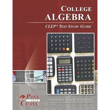 College Algebra CLEP Test Study Guide