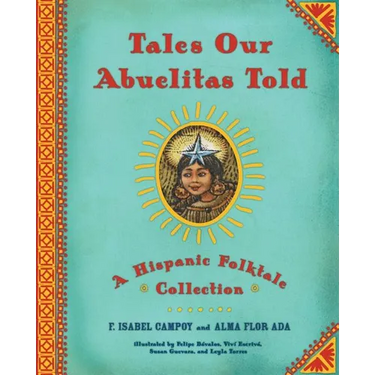 Tales Our Abuelitas Told: A Hispanic Folktale Collection